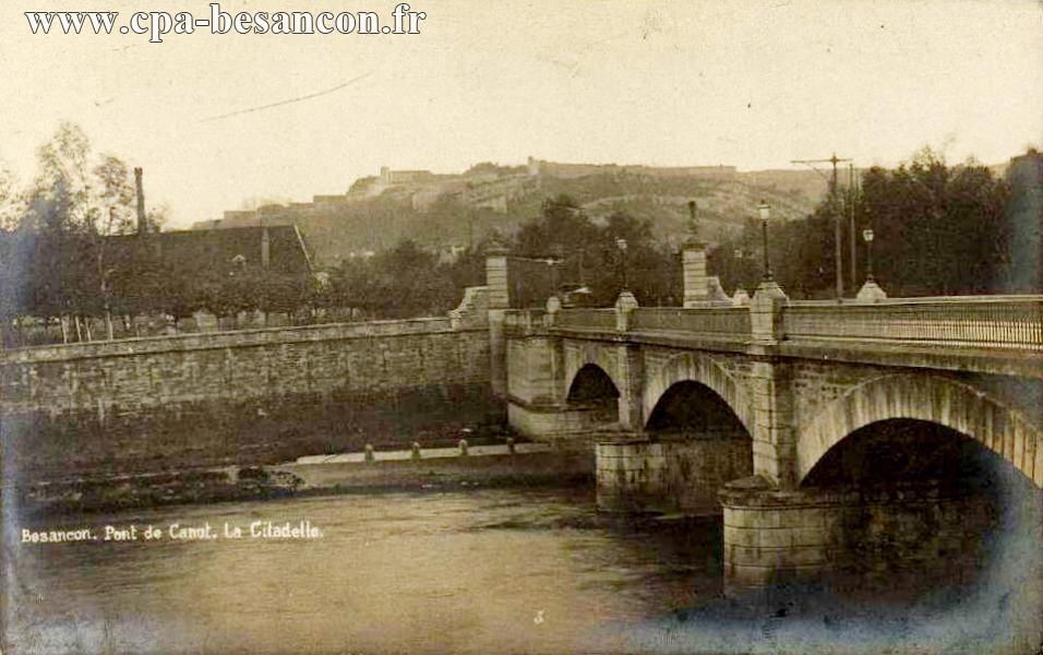 BESANÇON. Pont de Canot. La Citadelle
